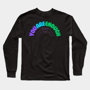 You are enough Long Sleeve T-Shirt